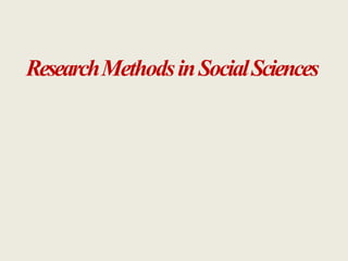 ResearchMethodsinSocialSciences
 