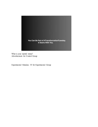 What is your martial status?
Advertisement for Control Group
Experimental Stimulus: IV for Experimental Group
 