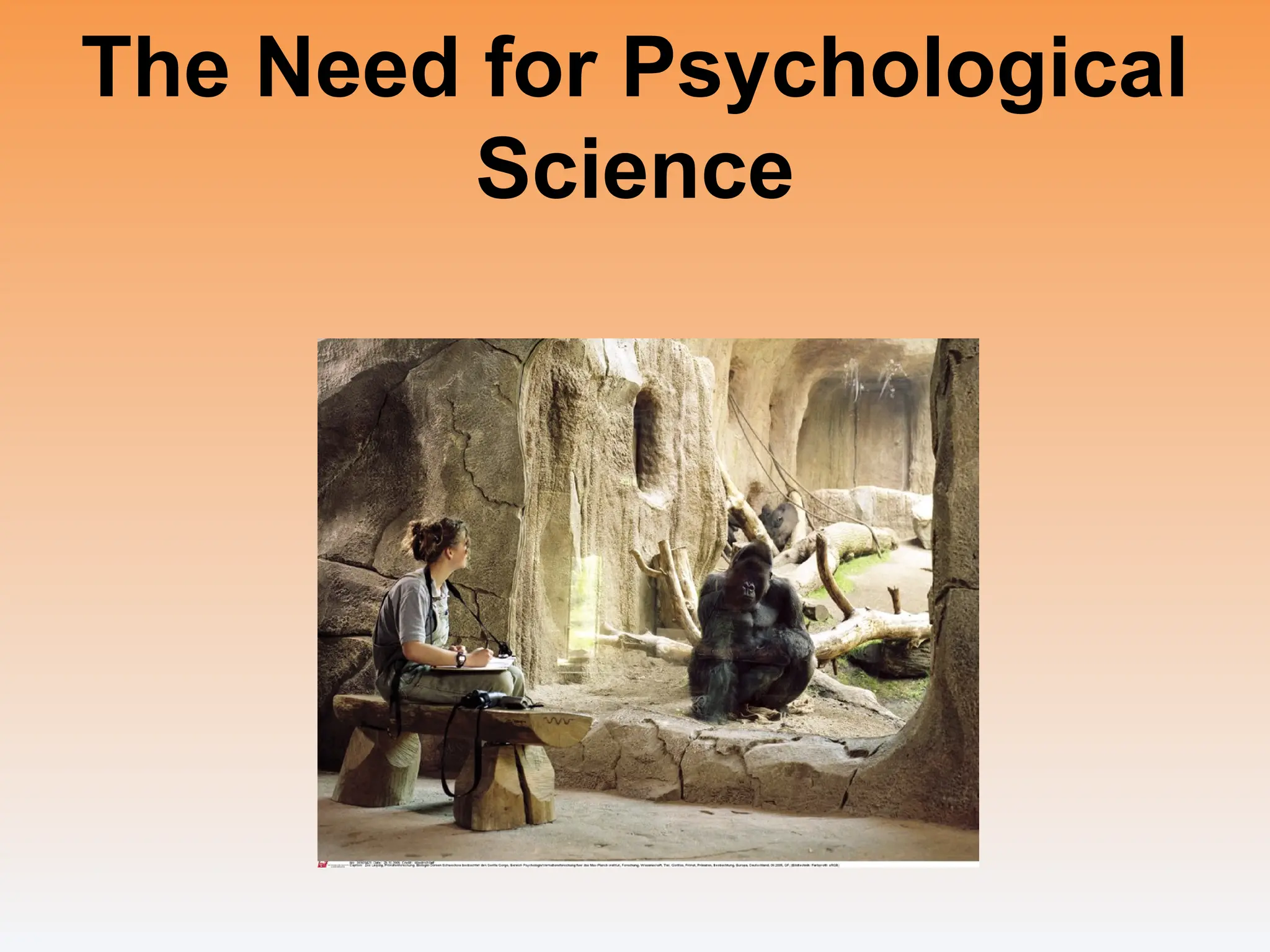 The Need for Psychological
Science
 