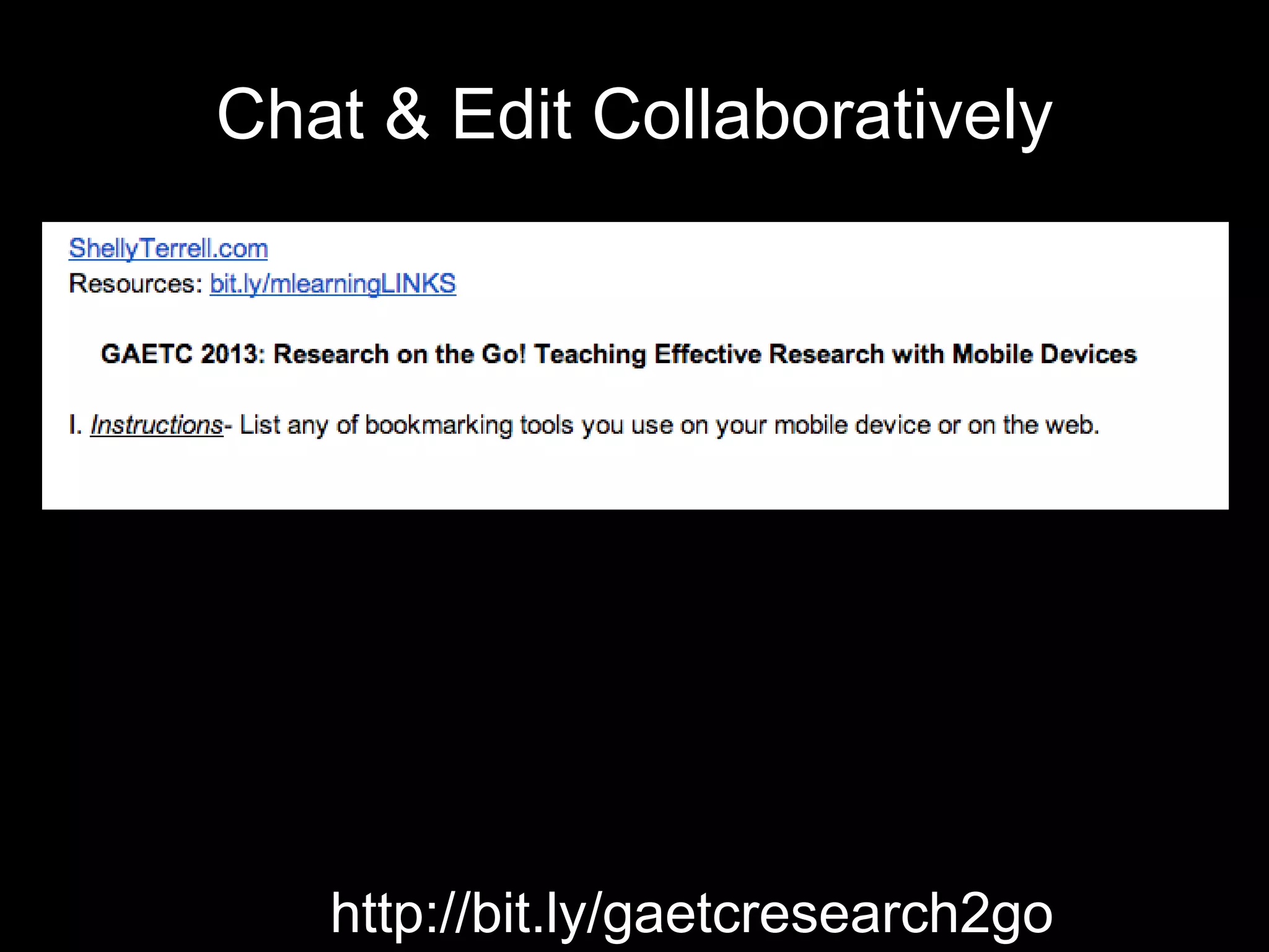 Chat & Edit Collaboratively

http://bit.ly/gaetcresearch2go

 