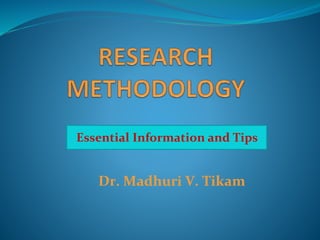 Essential Information and Tips
Dr. Madhuri V. Tikam
 