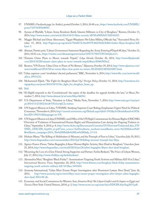 www.washingtoninstitute.org 27 
Libya as a Failed State 
97. UNSMIL’s Facebook page (in Arabic), posted October 3, 2014, 10:48 a.m., https://www.facebook.com/UNSMIL/ 
posts/710754385640947. 
98. Ayman al-Warfalli, “Libyan Army, Residents Battle Islamist Militants in City of Benghazi,” Reuters, October 15, 
2014, http://www.reuters.com/article/2014/10/15/libya-security-idUSL6N0SA1U320141015. 
99. Maggie Michael and Omar Almosmari, “Egypt Warplanes Hit Libya Militia, Officials Say,” Associated Press, Oc-tober 
15, 2014, http://bigstory.ap.org/article/7fe66b72c56a49479c46d19ef2e3bf66/clashes-libyas-benghazi-kill-least- 
3. 
100. Alwasat, Twitter post, “Libyan Government Statement Regarding the Army Entering #Tripoli #Libya,” October 21, 
2014, 10:43 a.m., https://twitter.com/alwasatengnews/status/524571758473785344/photo/1. 
101. “Zintanis Claim Plans to Moves towards Tripoli,” Libya Herald, October 20, 2014, http://www.libyaherald. 
com/2014/10/20/zintanis-claim-plans-to-move-towards-tripoli/#axzz3H4fzNOw2. 
102. Reuters, “UN Envoy: Libya Close to Point of No Return,” Aljazeera, October 29, 2014, http://www.aljazeera.com/ 
news/middleeast/2014/10/un-envoy-libya-close-point-no-return-20141028214858224207.html. 
103. “Libya supreme court ‘invalidates’ elected parliament,” BBC, November 6, 2014, http://www.bbc.com/news/world-africa- 
29933121. 
104. Mohammed Eljarh, “The Fight for Benghazi Heats Up,” Foreign Policy, October 15, 2014, http://transitions.for-eignpolicy. 
com/posts/2014/10/15/the_fight_for_benghazi_heats_up. 
105. Ibid. 
106. “Al-Dighli responds to the ‘Constitutional’: the expiry of the deadline for appeals fortifies the law,” al-Wasat, No-vember 
7, 2014, http://www.alwasat.ly/ar/news/libya/46056/. 
107. U.S. Department of State, “Situation in Libya,” Media Note, November 7, 2014, http://www.state.gov/r/pa/prs/ 
ps/2014/11/233832.htm#.VFz5en4pC2s.twitter. 
108. UN Support Mission in Libya, “UNSMIL Studying Supreme Court Ruling, Emphasises Urgent Need for Political 
Consensus,” November 6, 2014, http://unsmil.unmissions.org/Default.aspx?tabid=3543&ctl=Details&mid=6187& 
ItemID=1992314&language=en-US. 
109. UN Support Mission in Libya (UNSMIL) and Office of the UN High Commissioner for Human Rights (OHCHR), 
“Overview of Violations of International Human Rights and Humanitarian Law during the Ongoing Violence in 
Libya,” September 4, 2014, p. 8, http://www.ohchr.org/Documents/Countries/LY/OverviewViolationsLibya_UN-SMIL_ 
OHCHR_Sept04_en.pdf?utm_source=Sailthru&utm_medium=email&utm_term=%2AMideast%20 
Brief&utm_campaign=2014_The%20Middle%20East%20Daily_9.5.14. 
110. Hisham Matar, “The Killing of Abdelsalam al-Mismari, and the Triumph of Fear in Libya,” Guardian, July 29, 2013, 
http://www.theguardian.com/commentisfree/2013/jul/30/killing-mismari-triumph-fear-libya. 
111. Agence France-Presse, “Salwa Bugaighis, Libyan Human Rights Activist, Shot Dead in Benghazi,” Guardian, June 
25, 2014, http://www.theguardian.com/world/2014/jun/26/salwa-bugaighis-libyan-shot-dead-benghazi. 
112. “Mourning the Loss of a Close Friend, Strong Supporter and Partner: Fariha Berkawi,” The Voice of Libyan Women, 
July 17, 2014, http://www.vlwlibya.org/farihaberkawi/. 
113. Alessandria Masi, “Benghazi ‘Black Friday’”: Assassinations Targeting Youth Activists and Military Kill 10 in Libya,” 
International Business Times, September 20, 2014, http://www.ibtimes.com/benghazi-black-friday-assassinations-targeting- 
youth-activists-military-kill-10-libya-1692424. 
114. Amnesty International, “Libya Must Ensure Proper Investigation after Prominent Lawyer Shot Dead,” June 26, 
2014, http://www.amnesty.org/en/news/libya-must-ensure-proper-investigation-after-lawyer-salwa-bugaighis-shot- 
dead-2014-06-26. 
115. Economic and Social Commission for Western Asia, Situation Brief: The Libyan Conflict and Its Impact on Egypt and 
Tunisia (New York: United Nations, 2014), p. 2, http://www.escwa.un.org/main/docs/EDGDLibyaAug2014.pdf. 
 