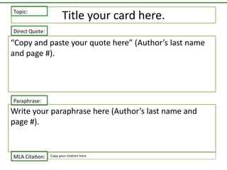 Title your card here.
“Copy and paste your quote here” (Author’s last name
and page #).

Write your paraphrase here (Author’s last name and
page #).

Copy your citation here.

 