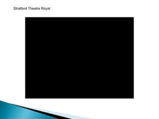 Stratford Theatre Royal 