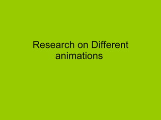 Research on Different animations  