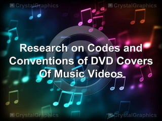 Research on Codes and
Conventions of DVD Covers
Of Music Videos
 