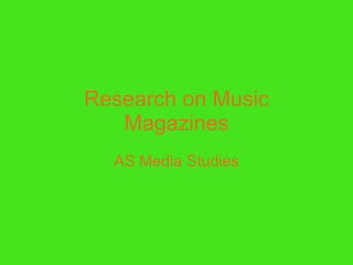 Research on Music Magazines AS Media Studies 