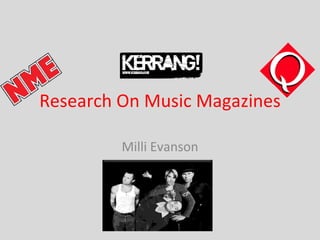 Research On Music Magazines Milli Evanson 