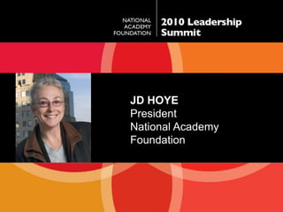 JD HoyePresident National Academy Foundation