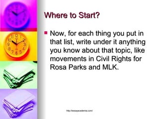 Where to Start? Now, for each thing you put in that list, write under it anything you know about that topic, like movements in Civil Rights for Rosa Parks and MLK. 