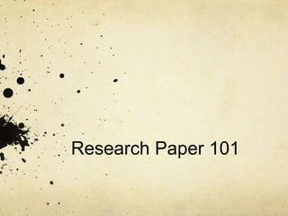 Research Paper 101
 