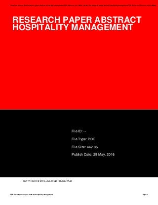 RESEARCH PAPER ABSTRACT
HOSPITALITY MANAGEMENT
File ID: --
File Type: PDF
File Size: 442.85
Publish Date: 29 May, 2016
COPYRIGHT © 2015, ALL RIGHT RESERVED
Save this Book to Read research paper abstract hospitality management PDF eBook at our Online Library. Get research paper abstract hospitality management PDF file for free from our online library
PDF file: research paper abstract hospitality management Page: 1
 