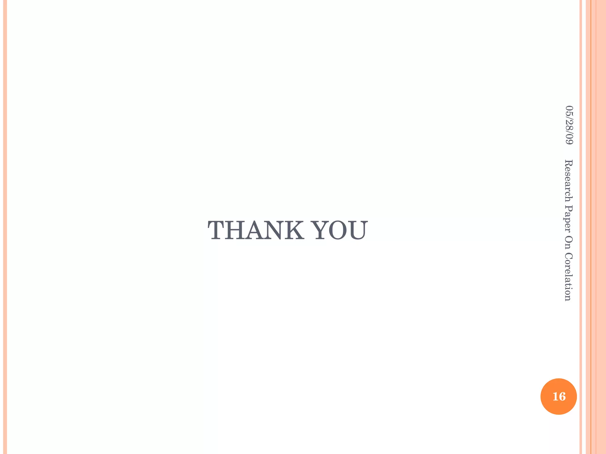 THANK YOU 06/10/09 Research Paper On Corelation 