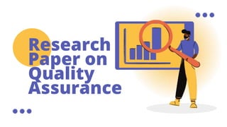 Research
Paper on
Quality
Assurance
 