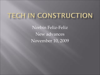 Norbin Feliz-Feliz New advances November 10, 2009 