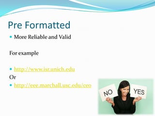 InterviewsMore FlexibleLess time consumingModerate validity and reliabilityCan be biased