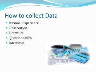 Personal ExperienceSelf Experience High ValidityHigh ReliabilityShould not be biased