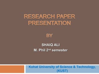 SHAIQ ALI
M. Phil 2nd semester

Kohat University of Science & Technology,
(KUST)

 