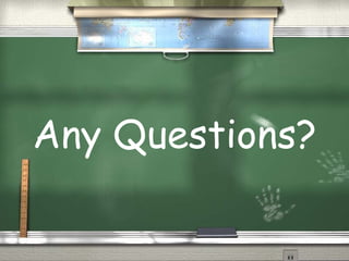 Any Questions? 