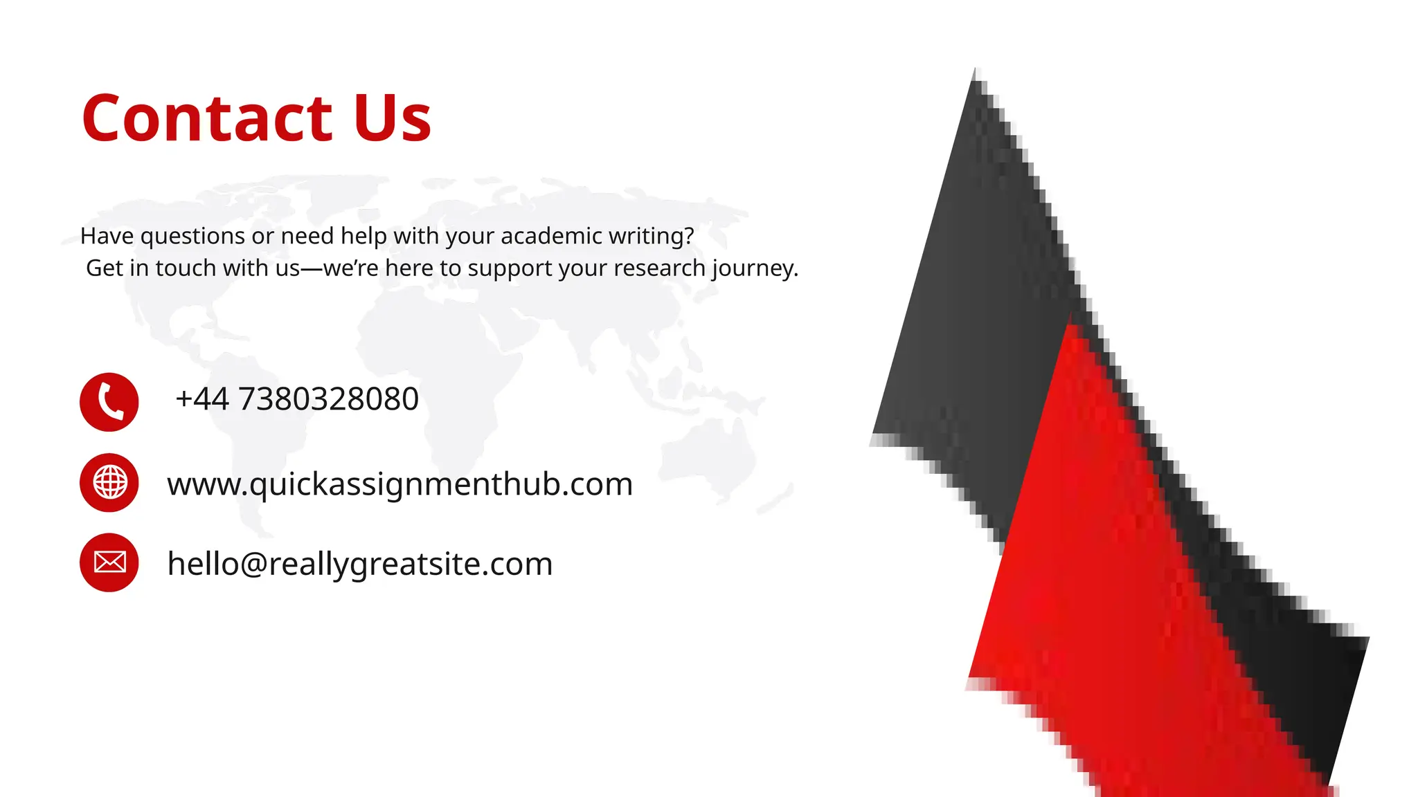 Contact Us
Have questions or need help with your academic writing?
Get in touch with us—we’re here to support your research journey.
+44 7380328080
hello@reallygreatsite.com
www.quickassignmenthub.com
 