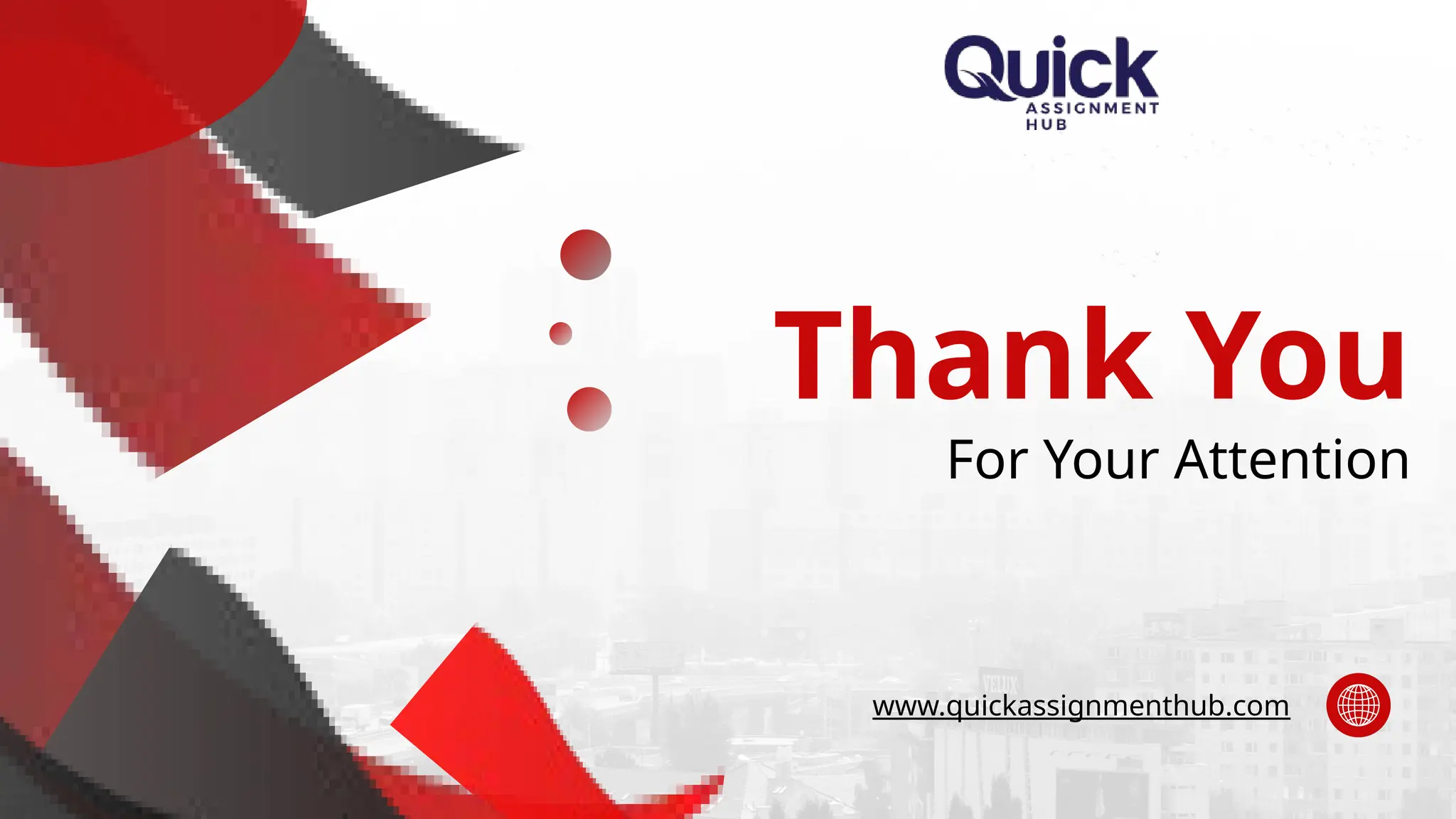 Thank You
For Your Attention
www.quickassignmenthub.com
 