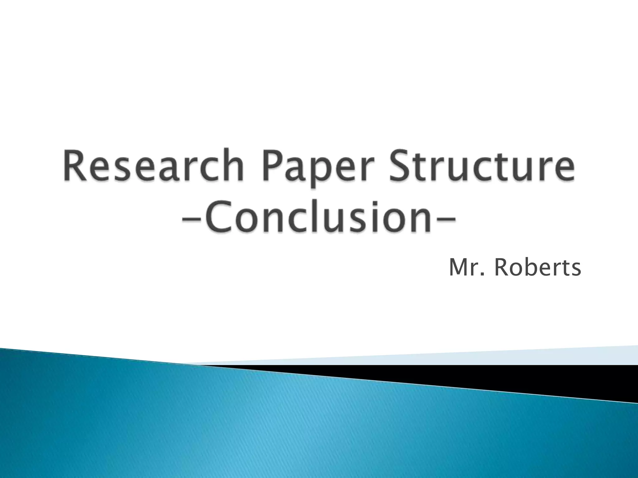 Research Paper Structure-Conclusion-Mr. Roberts