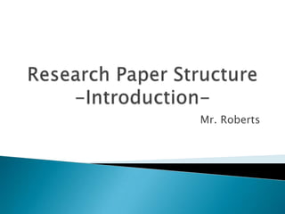 Research Paper Structure-Introduction- Mr. Roberts 