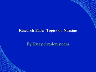 Research Paper Topics on Nursing
By Essay-Academy.com
 