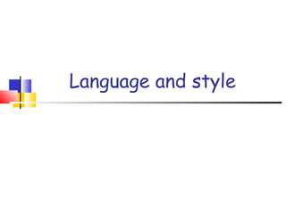Language and style
 