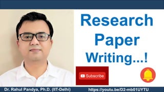 Dr. Rahul Pandya, Ph.D. (IIT-Delhi)
Research
Paper
Writing...!
https://youtu.be/D2-mb01UYTU
 