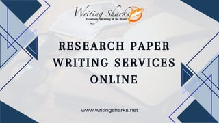 RESEARCH PAPER
WRITING SERVICES
ONLINE
www.writingsharks.net
 