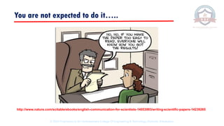 http://www.nature.com/scitable/ebooks/english-communication-for-scientists-14053993/writing-scientific-papers-14239285
You are not expected to do it…..
© 2020 Proprietary to Sri Venkateswara College Of Engineering & Technology, Etcherla, Srikakulam.
 