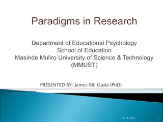 PRESENTED BY: James Bill Ouda (PhD)
10/16/2022 1
 