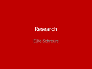 Research
Ellie-Schreurs
 