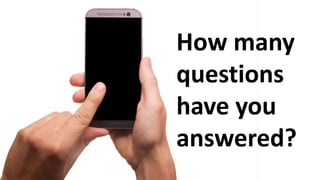 How many
questions
have you
answered?
 