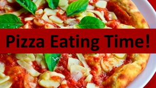 Pizza Eating Time!
 