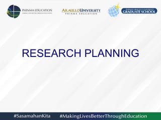 RESEARCH PLANNING
 