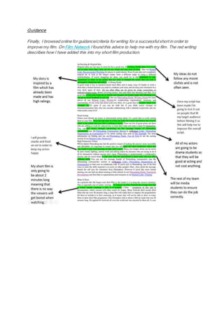 Guidance
Finally, I browsed online for guidance/criteria for writing for a successful short in order to
improve my film. On Film Network I found this advice to help me with my film. The red writing
describes how I have added this into my short film production.
 