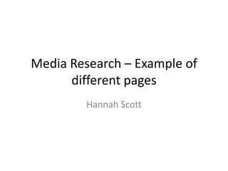 Media Research – Example of different pages Hannah Scott 