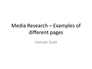 Media Research – Examples of different pages Hannah Scott 