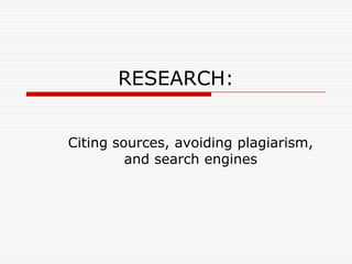 RESEARCH: Citing sources, avoiding plagiarism, and search engines 