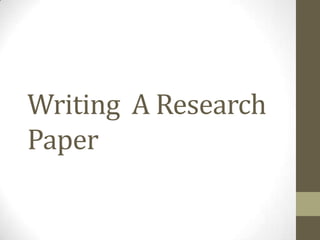 Writing A Research
Paper
 