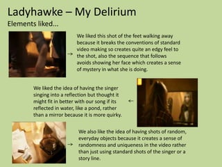 Kate Nash- FoundationsThis video has inspired us with ideas for our own video as it is clearly within the genre we have chosen and also has the same target audience in mind.InspirationI liked the cute close-ups of the mise en scene in this video.The different objects put together, the realism of the hands contrasting to the animated socks and the way beer bottles are juxtaposed with flowers