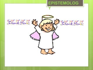 EPISTEMOLOG
Y
 