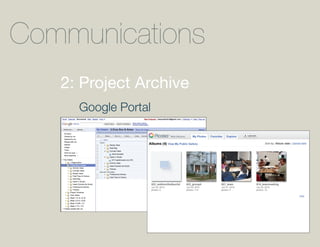 Communications
   2: Project Archive
     Google Portal
 