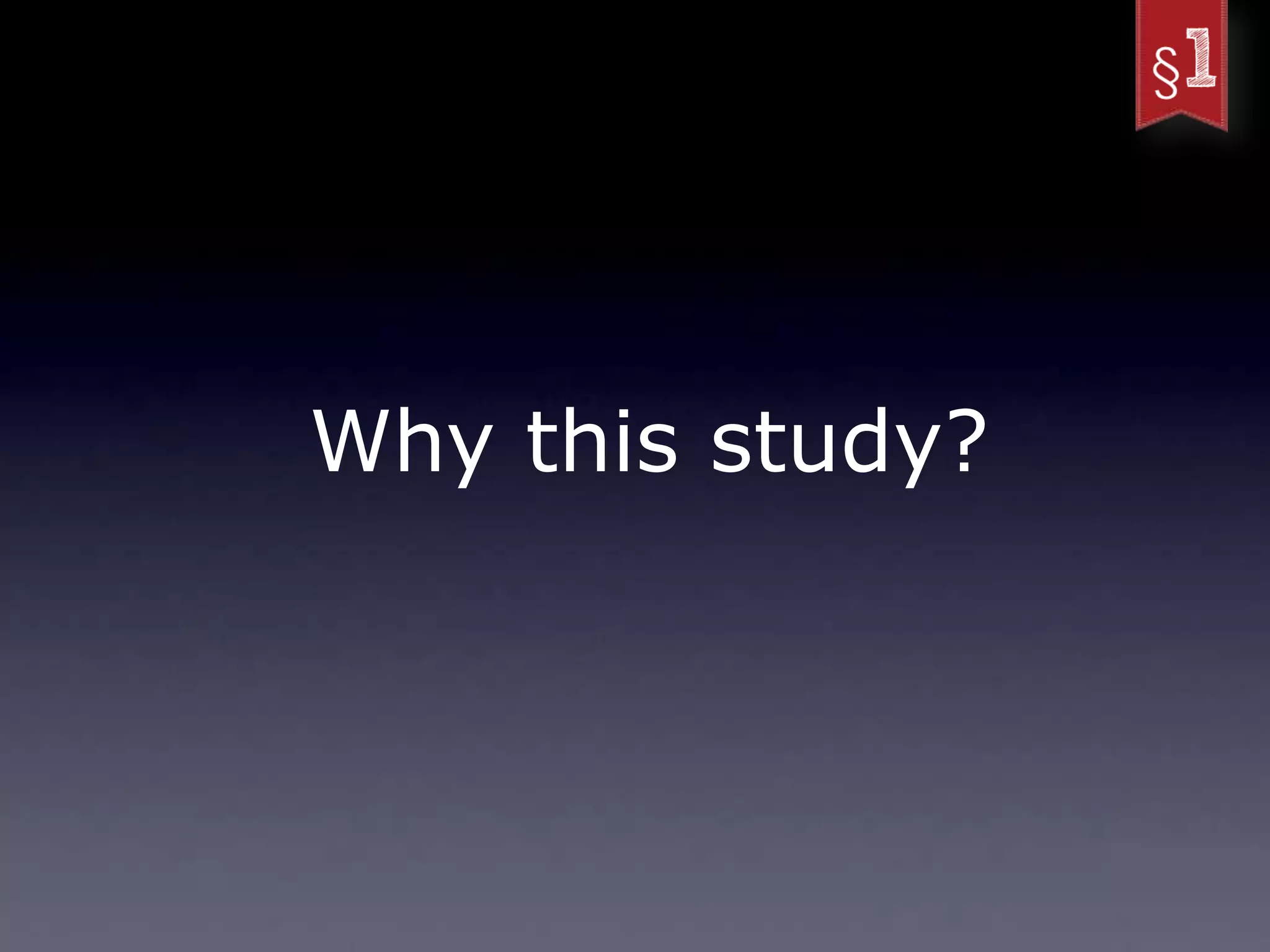 Why this study?
 
