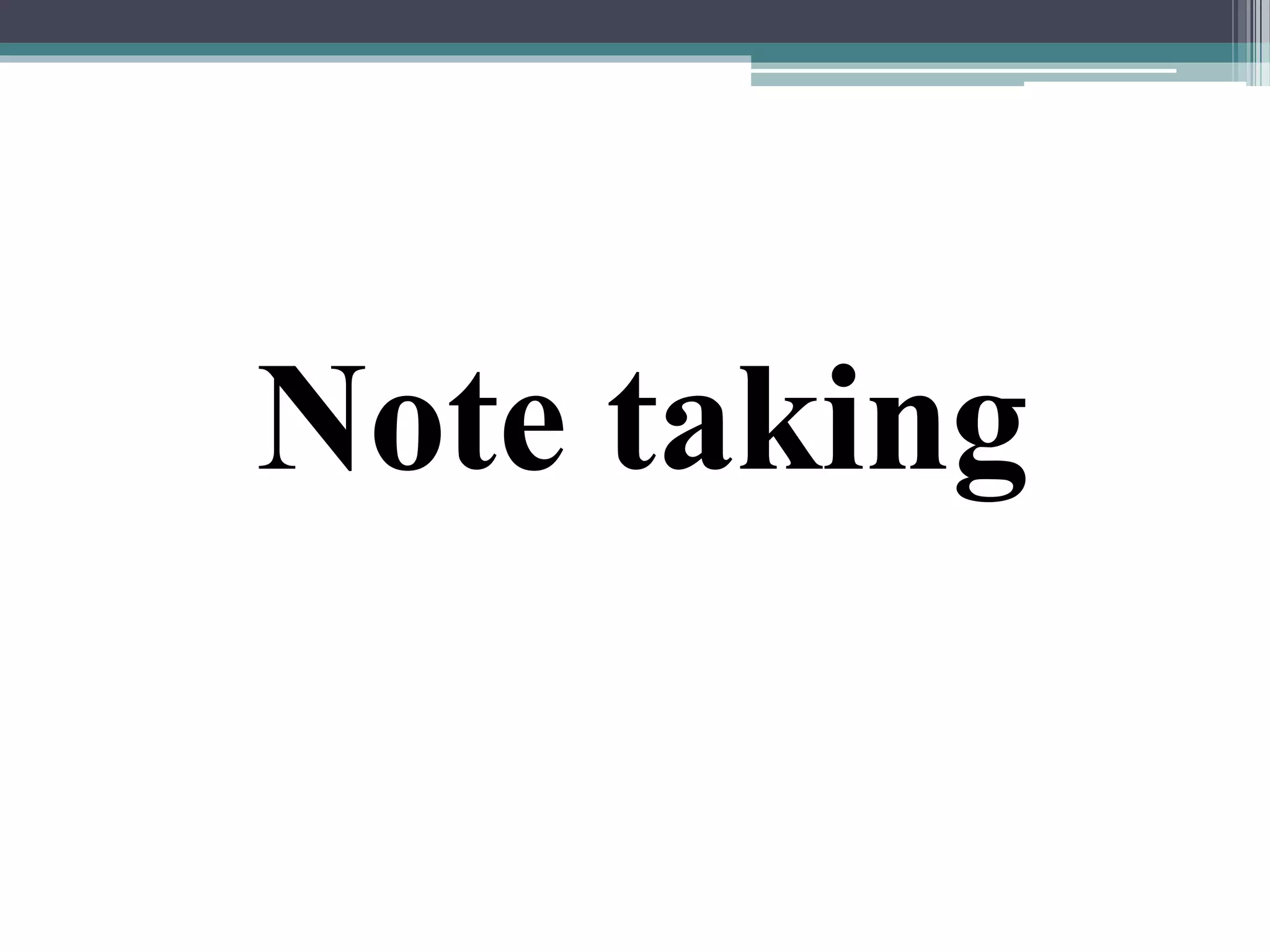 Note taking
 