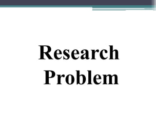Research
Problem
 