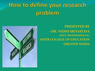 PRESENTED BY
--DR. NIDHI SRIVASTAVA
ASSTT. PROFESSOR(M.ED.)
ASTER COLLEGE OF EDUCATION
GREATER NOIDA
 
