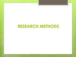 RESEARCH METHODS
 